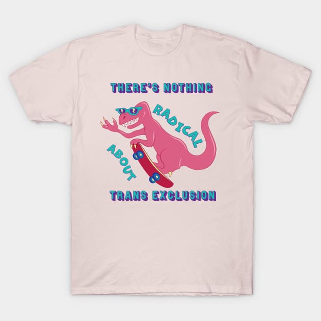 Radical Trans Inclusive Dino T-Shirt by AlisonDennis